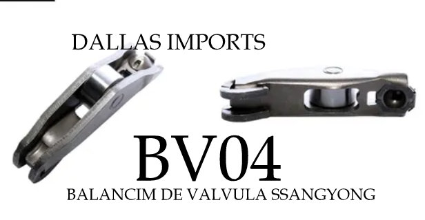 BV04 - BALANCIM DE VALVULA AD/ES DA SSANGYONG ACTYONS SPORT / KYRON 2.0 DIESEL